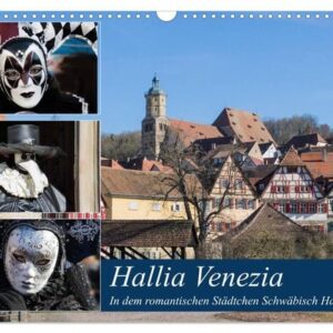 Hallia Venezia in dem romantischen Städtchen Schwäbisch Hall (Wandkalender 2024 DIN A3 quer), CALVENDO Monatskalender