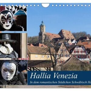 Hallia Venezia in dem romantischen Städtchen Schwäbisch Hall (Wandkalender 2024 DIN A4 quer), CALVENDO Monatskalender