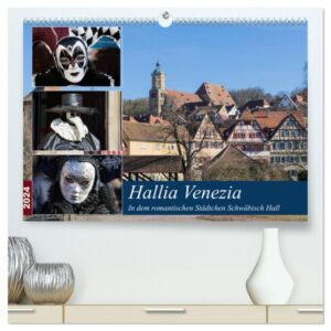 Hallia Venezia in dem romantischen Städtchen Schwäbisch Hall (hochwertiger Premium Wandkalender 2024 DIN A2 quer), Kunstdruck in Hochglanz